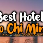 Best Hotels in Ho Chi Minh – For Families, Couples, Work Trips, Luxury & Budget