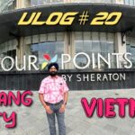 VLOG #20 – FOUR POINTS BY SHERATION DANANG (VIETNAM) – BY KD BAJAJ FILMS