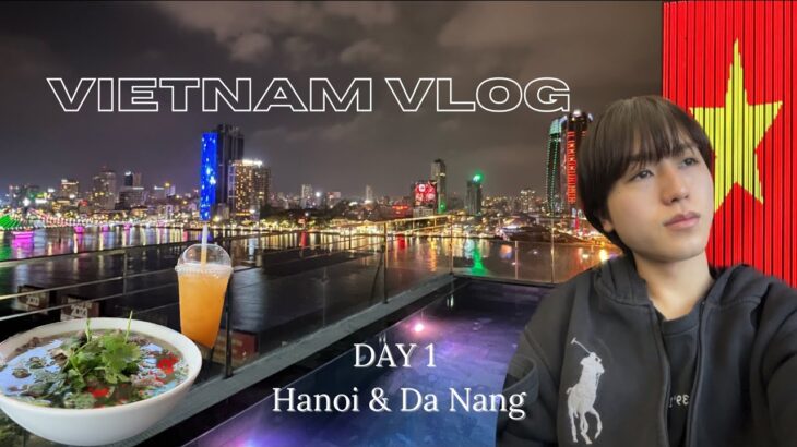 Vietnam solo trip Vlog | ベトナム一人旅 Day1 | Hanoi & Da Nang | ハノイでカモられダナンで素敵な出会い編