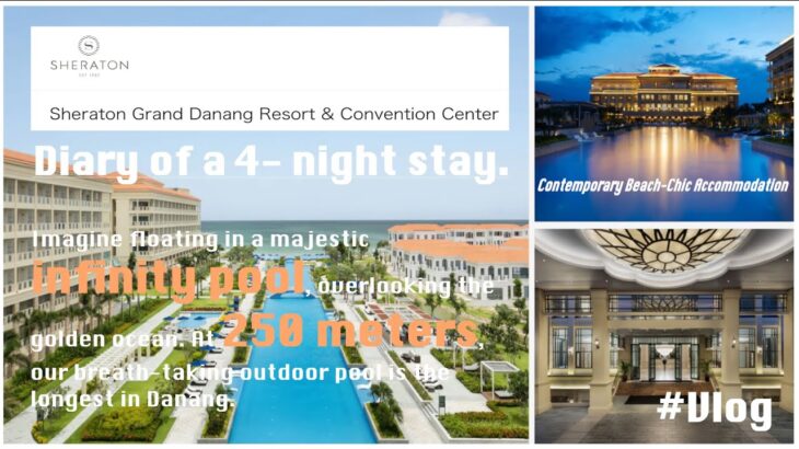 【シェラトン グランド ダナンリゾート／Sheraton Grand Danang Resort & Convention Center】3泊4日の記録／#ルームツアー #ホテル紹介 #vlog