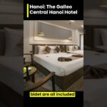 ✅ The Galleo Central Hanoi Hotel: Modern Elegance in the Heart of the City