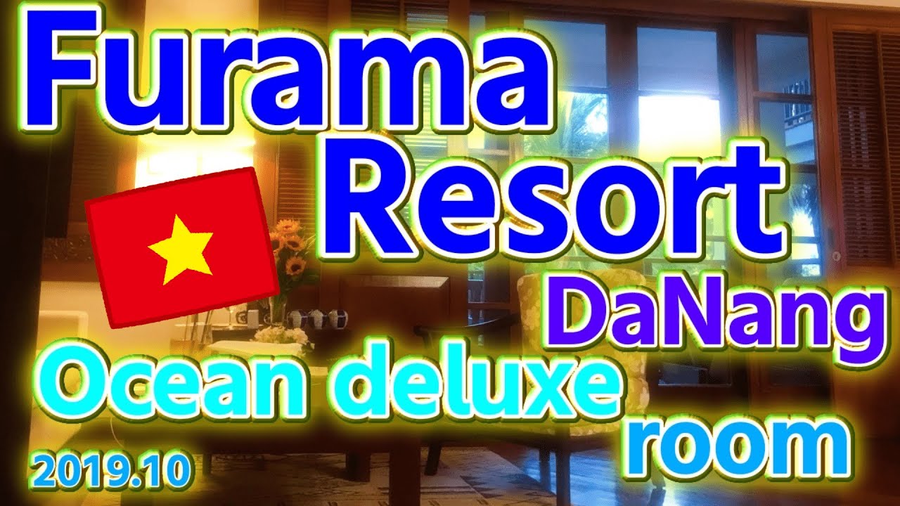 Furama resort Danang ocean deluxe room フラマリゾートダナン　オーシャンデラックスルーム　2019.10