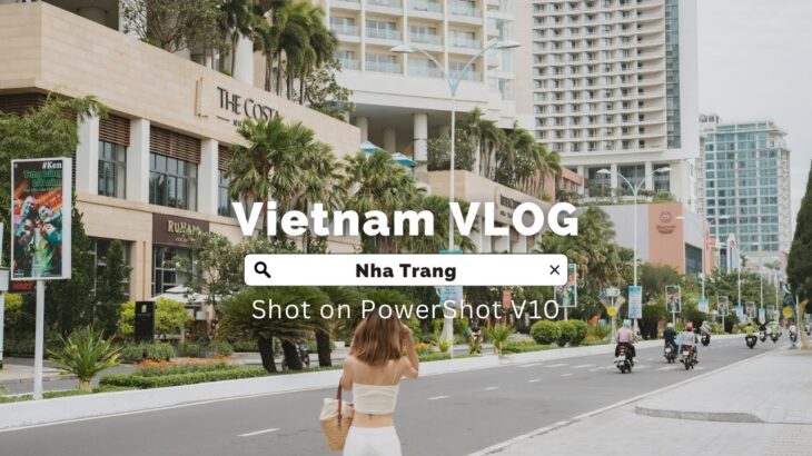 ベトナムVLOG  2泊3日ニャチャン女子旅 【PowerShot V10】