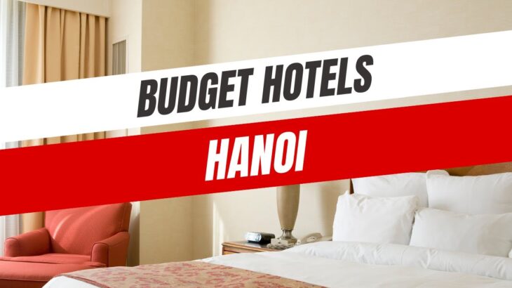 Best Budget Hotels in Hanoi