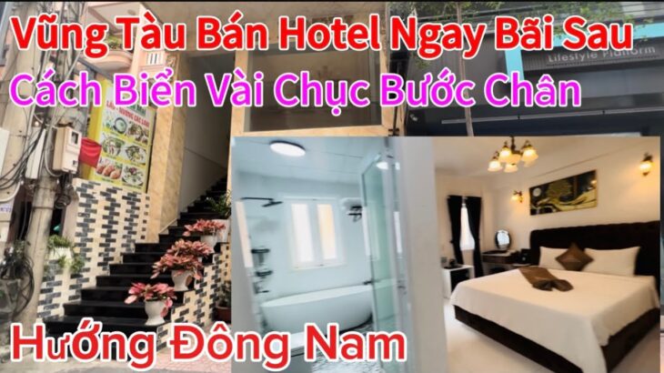 Vũng Tàu Bán Hotel Ngay Bãi Sau,Khu Sầm Uất,Cách Biển Vài Chục Bước Chân