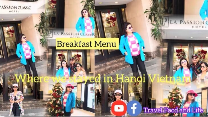 Hanoi Vietnam Hotel La Passion Classic Breakfast Menu | Breakfast at Hanoi | Vietnam Vlog2