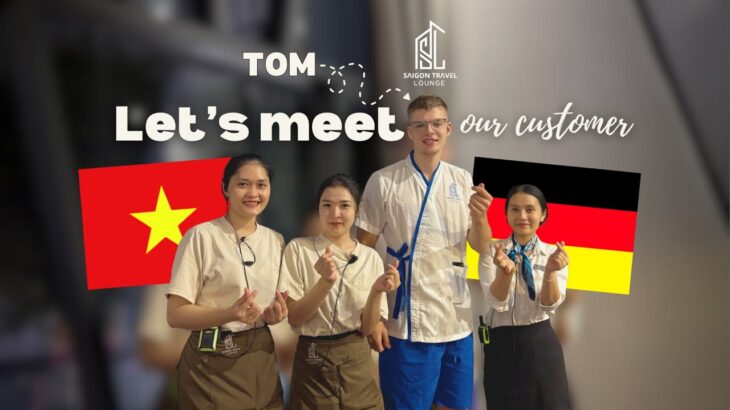 Let’s Meet Our Customer | Vietnam Ho Chi Minh City Travel | Best Place To Stay