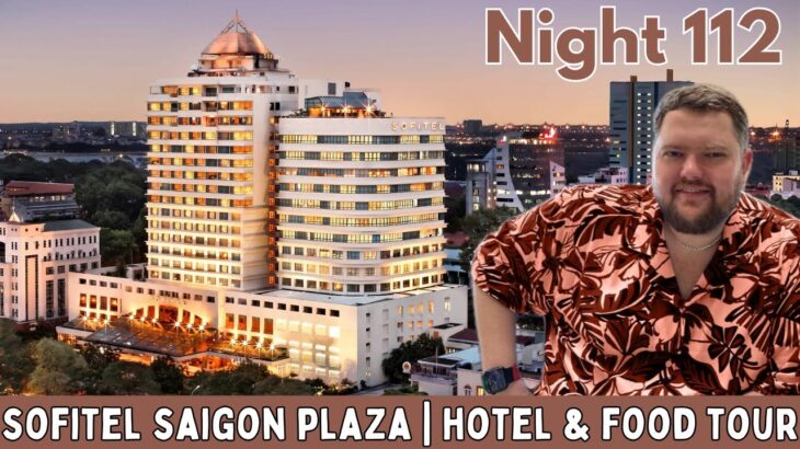 Sofitel Saigon Plaza – Hotel & Food | 365 Nights in Accor Hotels (Night 112)