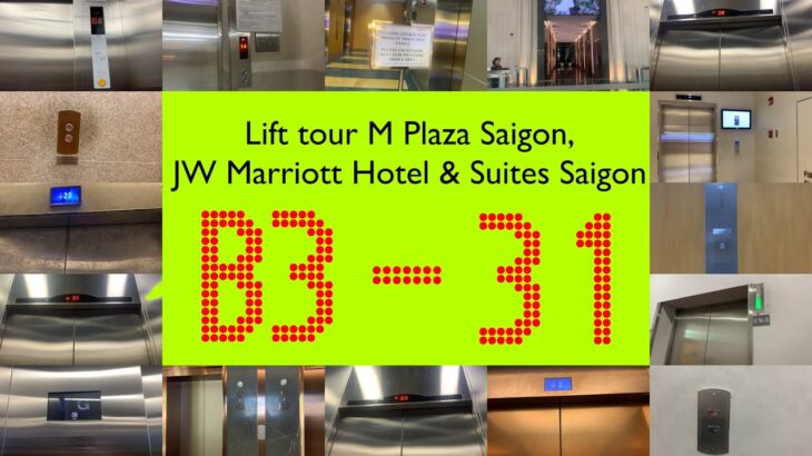 (Happy Birthday to me) Lift tour – M Plaza Saigon and JW Marriott Hotel & Suites Saigon, HCMC, VN