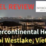 【Hotel Review】Intercontinental Hotel(Hanoi Westlake, Vietnam) Nov 2024（インターコンチネンタルホテルハノイウェストレイク）