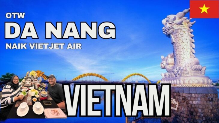 Perjalanan ke Da Nang Naik VietJet Air | Kuliner Halal & Hotel Review | GET LOST IN VIETNAM EPS 3 🇻🇳