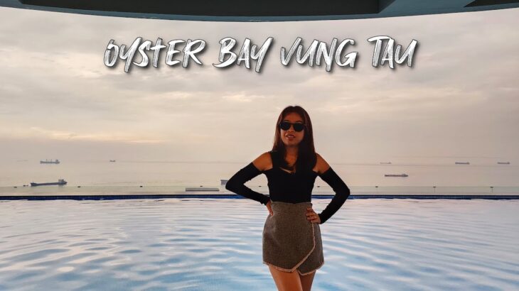 Oyster Bay Vũng Tàu – Khách sạn mới tại Bãi Dâu, ăn hải sản ngon tại Ốc Tự Nhiên