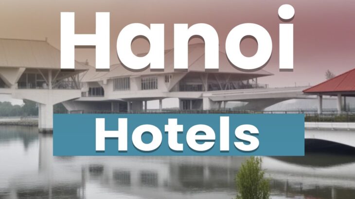 Best Hotels in Hanoi | Vietnam – English