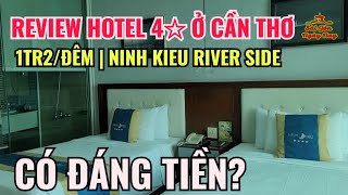 💥REVIEW HOTEL 4🌟 NINH KIỀU RIVER SIDE | PHÒNG 2 GIƯỜNG, BUFFET SÁNG GIÁ 1tr2 CÓ XỨNG ĐÁNG ĐỒNG TIỀN?