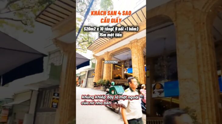Bán khách sạn 4* tại Cầu Giấy, Hà Nội. 10 tầng, 520m2 , giá 350 tỷ #batdongsanhanoi #hanoi #hotel