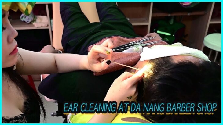 Perfect Ear Cleaning of Barbershop In Danang Vietnam  ダナンベトナムの理髪店の完璧な耳掃除