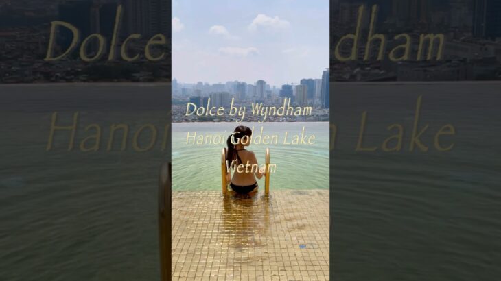 Dolce by Wyndham Hanoi Golden Lake