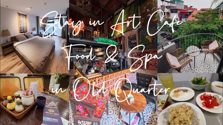 Destination Vietnam 越南| Hanoi 河內| Spacious Room above an Art Cafe! Food & Spa in Old Quarter