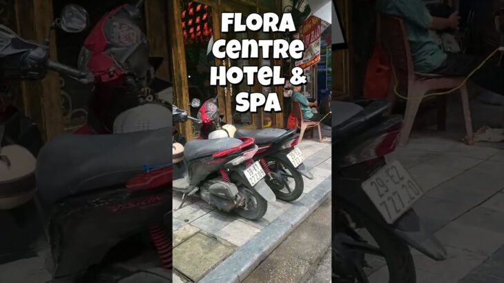 Flora Centre Hotel & Spa   #베트남 #하노이 #해외여행 #하노이 여행 #호텔 #하노이 호텔 #하노이 유튜버 #호안끼엠 호수 #올드 쿼터 #맥주거리