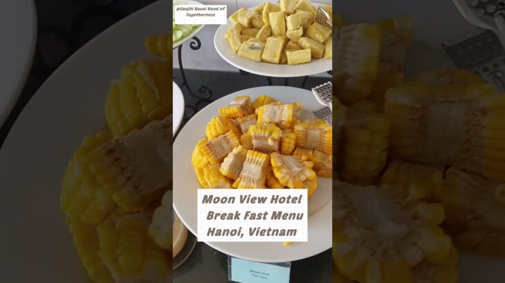 Hotel Moon View Breakfast Menu,Hanoi Vietnam