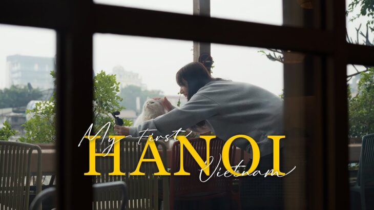Our First Hanoi Travelogue | 3日間のベトナム・ハノイ旅行Vlog