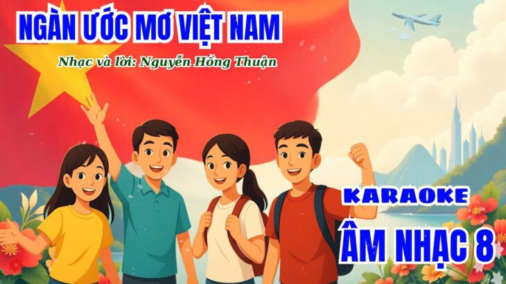 Ngàn ước mơ Việt Nam Karaoke. Âm nhạc lớp 8 – Kết nối tri thức