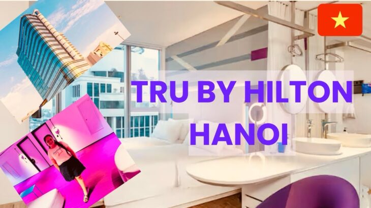 Best Hotel in Hanoi Vietnam 🇻🇳 Tru by Hilton Full Tour & Review || Hotel in Hanoi Vietnam #vietnam